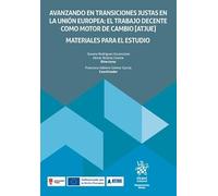 Avanzando en transiciones justas en la Unión Europea: El trabajo decente como motor de cambio (ATJUE) Materiales para el estudio (Monografías)