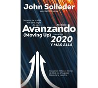 Avanzando (Moving Up) 2020 Y MAS ALLA: Secretos de la vida real para Ilegar de aqui... hasta alla