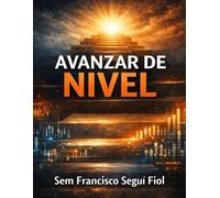 Avanzar de nivel: Energía, complejidad y decisiones para no quedarse atrás (Trabajo y criterio)