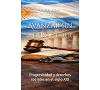 Avanzar sin Retroceder: Progresividad y derechos sociales en el siglo XXI