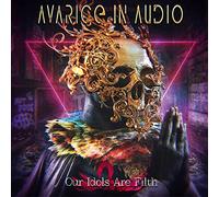 Avarice in Audio - Our Idols Are Filth