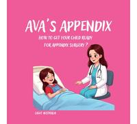 AVA'S APPENDIX: How to get your child ready for APPENDIX SURGERY?