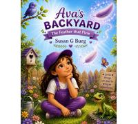 Ava's Backyard: The Feather That Flew