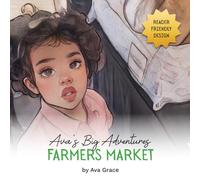 Ava's Big Adventures: Farmers Market: A fun story about emotions & problem solving