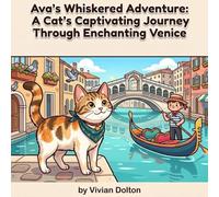 Ava's Whiskered Adventure: A Cat's Captivating Journey Through Enchanting Venice