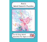 Ava's Word Search Puzzles - Fun & Easy Words Searches For Ages 6 to 8: A word search book with familiar British words and spellings: Personalised name ... For Children - British Spellings And Themes)