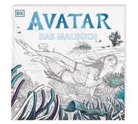 Avatar: Das Malbuch: Die fantastische Welt von Avatar zum Ausmalen. Offizielles Malbuch zu den Avatar Filmen - mit 80 stilvoll gestalteten Seiten