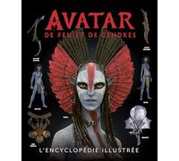 Avatar : De Feu et de Cendres, l'encyclopédie illustrée