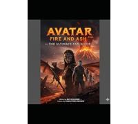 Avatar: Fire and Ash 2026 - The Ultimate Fan Guide: THE INFERNO HAS ARRIVED. AS PANDORA BURNS, WILL THE SULLY FAMILY SURVIVE? (MOVIE GUIDES)
