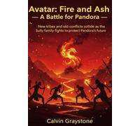 Avatar: Fire and Ash - A Battle for Pandora.: New tribes and old conflicts collide as the Sully family fights to protect Pandora’s future.
