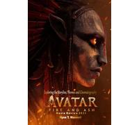 Avatar Fire and Ash Movie Review 2025: Exploring the Storyline, Themes and Cinematography