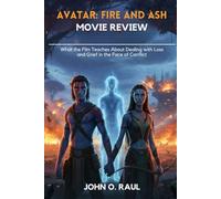 AVATAR:FIRE AND ASH MOVIE REVIEW: What the Film Teaches About Dealing with Loss and Grief in the Face of Conflict