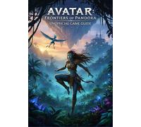 Avatar: Frontiers of Pandora - Unofficial Game Guide: Master the Wilds with Expert Tips, Combat Strategies, and Full Walkthroughs.