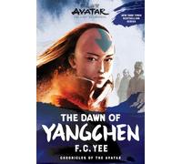 AVATAR LAST AIRBENDER DAWN OF YANGCHEN NOVEL: The Dawn of Yangchen: Volume 3 (Chronicles of the Avatar)
