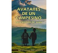 AVATARES DE UN CAMPESINO: LOS CAMINOS DE JUAN