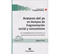 AVATARES DEL YO EN TIEMPOS DE FRAGMENTACION SOCIAL Y CONSUMISMO