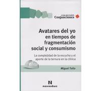AVATARES DEL YO EN TIEMPOS DE FRAGMENTACION SOCIAL Y CONSUMISMO