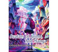 Avatars of Anime and Manga Coloring Book for Teens and Adults: Beautiful Japanese Art Inspired Coloring Pages for Creative Stress Release (The COLORVERSE! Coloring Books for Relaxation)