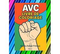 AVC - Livre de coloriage thérapeutique - Guide Kinésithérapie N°3: Stimuler la motricité et la concentration après un accident vasculaire cérébral - ... adaptés pour la main, le poignet et le coude