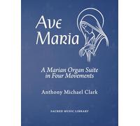 Ave Maria: A Marian Organ Suite in Four Movements
