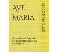Ave Maria: Composizione Originale Per Clarinetto Solo in Bb e Orchestra (YOUNG WORKS)