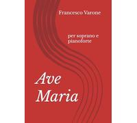 Ave Maria: per soprano e pianoforte