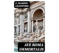 Ave Roma Immortalis (ebook)