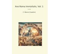 Ave Roma Immortalis, Vol. 1 (Classic Books)