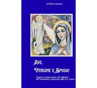 Ave Vergine e Sposa!: Novena in preparazione alla solennità dell'Immacolata Concezione della Beata Vergine Maria ("La Pietra Angolare: saggi e sussidi per il cammino di fede")