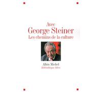 Avec George Steiner: Les chemins de la culture