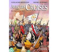 Avec les Croisés - De l'an 1162 à la fin des États latins (Le Vent de l'Histoire)