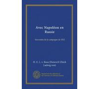 Avec Napoléon en Russie: Souvenirs de la campagne de 1812
