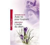 Avec Toi Pour Toujours - Laube Du Désir (harlequin Passions) (ebook)