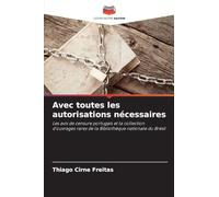 Avec toutes les autorisations nécessaires: Les avis de censure portugais et la collection d'ouvrages rares de la Bibliothèque nationale du Brésil