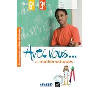 Avec vous... en mathématiques: De la 6e à la 3e