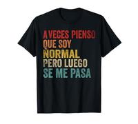 Aveces Pienso Que Soy Normal Humor sarcástico Retro Graciosa Camiseta