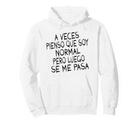 Aveces Pienso Que Soy Normal Pero Luego Graciosa Sudadera con Capucha