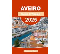Aveiro Guida di Viaggio 2025: Consigli di viaggio, attrazioni, spiagge, gite e angoli nascosti nella Venezia del Portogallo