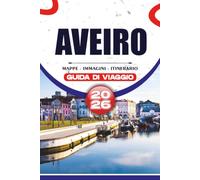 AVEIRO GUIDA DI VIAGGIO 2026: Scopri attrazioni locali, crociere sui canali, spiagge, hotel, consigli per i trasporti, gemme nascoste e itinerari senza stress per ogni viaggiatore