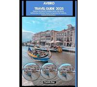 AVEIRO TRAVEL GUIDE 2025: Explore the World’s Hidden Gems Like Never Before,Your Ultimate Travel Companion for Culture, Cuisine & Adventure (GLOBAL TRAVEL GUIDES SERIES)