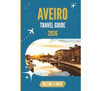 AVEIRO TRAVEL GUIDE 2026: A Tapestry of Canals, Culture, and Confections