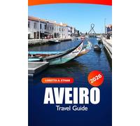 Aveiro Travel Guide 2026: Discover Portugal's Must Visit Destination, Canals, History, Local Culture and Things to Do