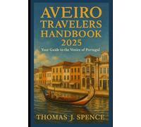 Aveiro Travelers Handbook 2025: Your Guide to the Venice of Portugal