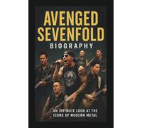 AVENGED SEVENFOLD BIOGRAPHY: An Intimate Look at the Icons of Modern Metal