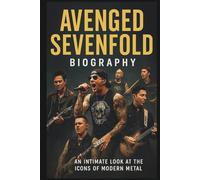 AVENGED SEVENFOLD BIOGRAPHY: An Intimate Look at the Icons of Modern Metal