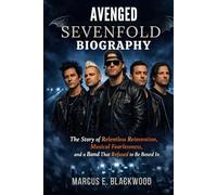 AVENGED SEVENFOLD BIOGRAPHY: The story of relentless reinvention, musical fearlessness and a band that refused to be boxed in