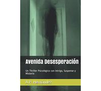 Avenida Desesperación: Un Thriller Psicológico con Intriga, Suspense y Misterio