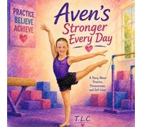 Aven's Stronger Every Day: A story about practice, perseverance, and self-love