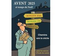 Avent 2025 et temps de Noël pour les cancres à l'école des saints: Chemins vers la crèche (A l'école des saints)