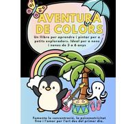 AVENTURA DE COLORS: Un llibre per aprendre i pintar per a petits exploradors. +50 Dibuixos Divertits per a Nens i Nenes de 3 a 6 Anys (L'AVENTURA D'APRENDRE PER A PETITS EXPLORADORS)